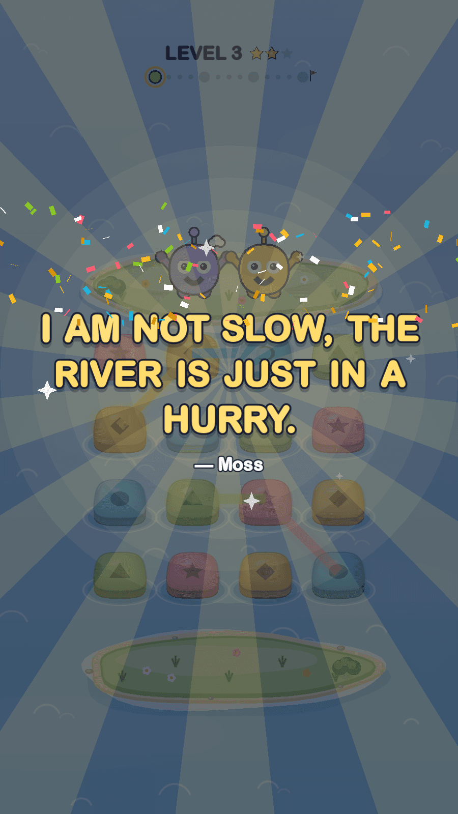 The finished saying in big gold letters over a dimmed river and a sunburst: 'I am not slow, the river is just in a hurry.' signed Moss, with confetti falling and the two characters behind it with their arms up